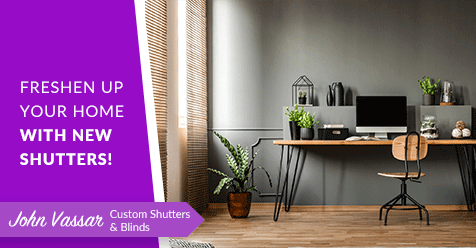 Our Shutters & Blinds are Top Quality! | John Vassar Shutters and Blinds
