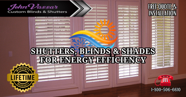 Energy Efficient Shutters And Blinds – Vassar Northern CA