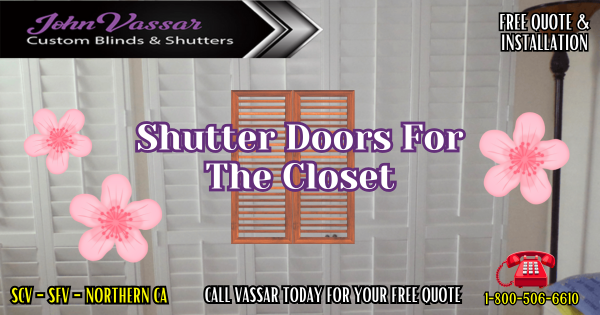 Custom Closet Shutter Doors – Vassar SCV – SFV – Northern CA