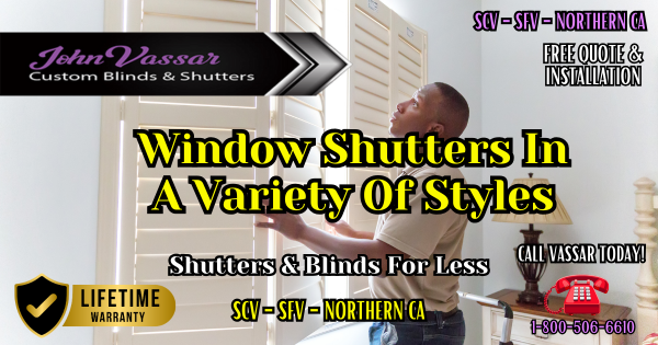 Shutters In Any Style – Vassar Shutters & Blinds SCV – SFV