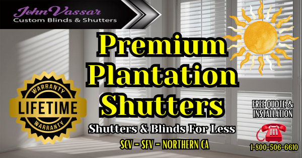 Premium Plantation Shutters – Vassar Shutters & Blinds SCV – SFV