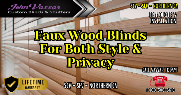 Faux Wood Blinds For Style And Privacy SCV SFV Northern CA