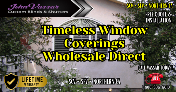 Timeless Window Coverings SCV SFV Northern CA