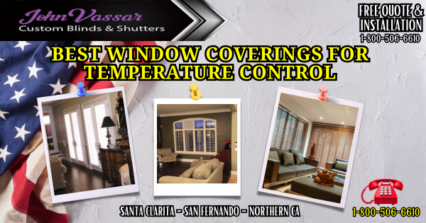 Best Window Coverings For Temperature Control SCV SFV Northern CA