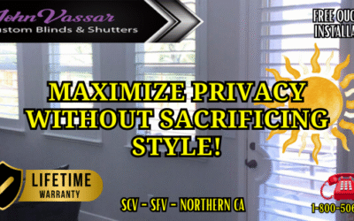 Maximize Privacy Without Sacrificing Style – John Vassar Shutters & Blinds SCV – SFV
