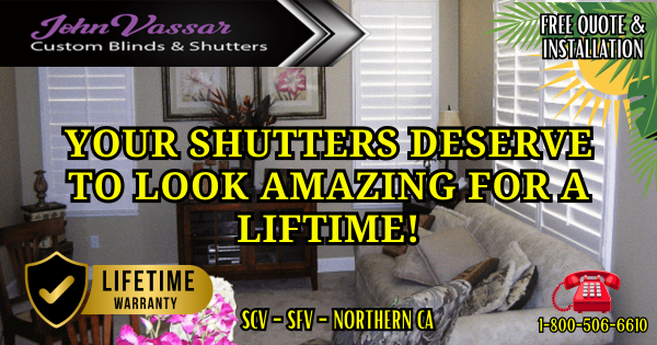 Shutters That Last A Lifetime – Vassar Shutter & Blinds SCV – SFV – Northern CA