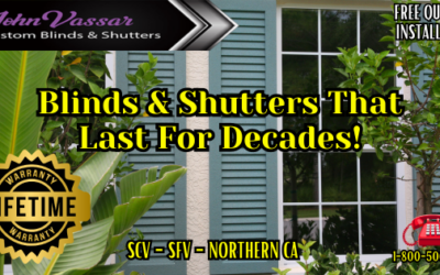 Window Coverings That Last For Decades – Vassar Shutters And Blinds SCV – SFV